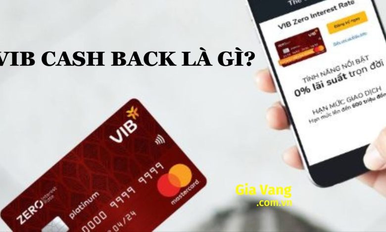 VIB Cash Back là gì? Thẻ VIB Cash Back có rút được tiền không?