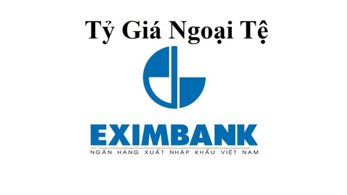 Tỷ giá ngoại tệ Eximbank mới nhập hôm nay 3 Thông tin về Ngân hàng Eximbank